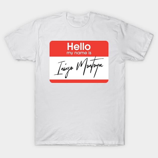 Hello my name is ... Inigo Montoya T-Shirt by mushroomblue